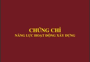 Những điều cần biết về hồ sơ cấp chứng chỉ năng lực xây dựng